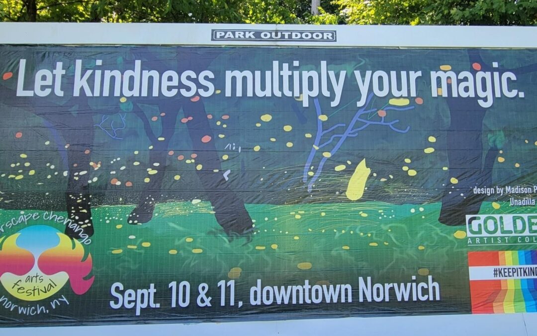 Let kindness multiply your magic - Colorscape Chenango Arts Festival Sept. 10 & 11, downtown Norwich